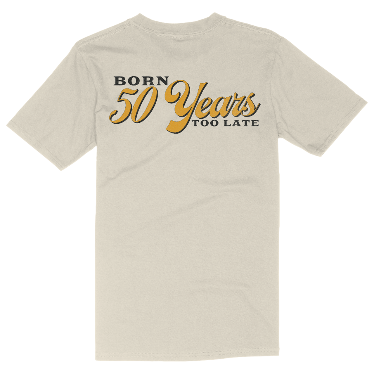 50 Years Too Late Tee