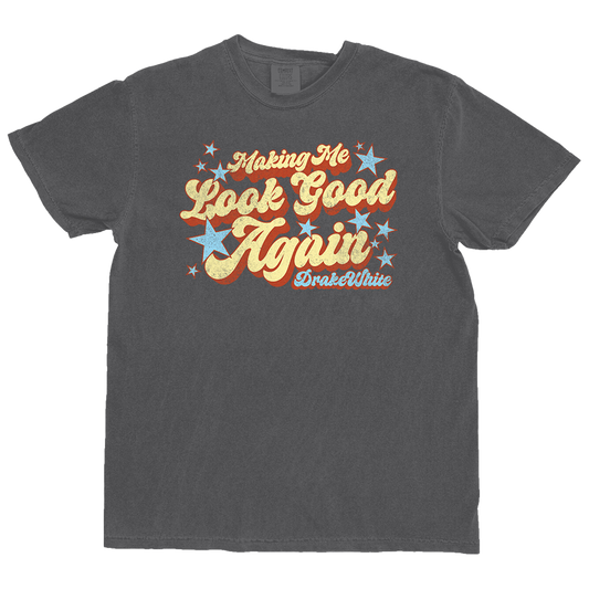 Makin' Me Look Good Again Tee
