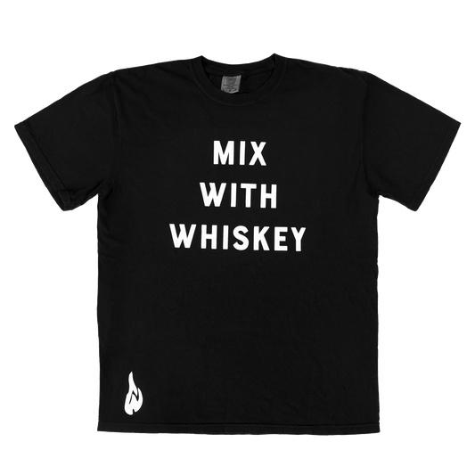 Mix With Whiskey Tee